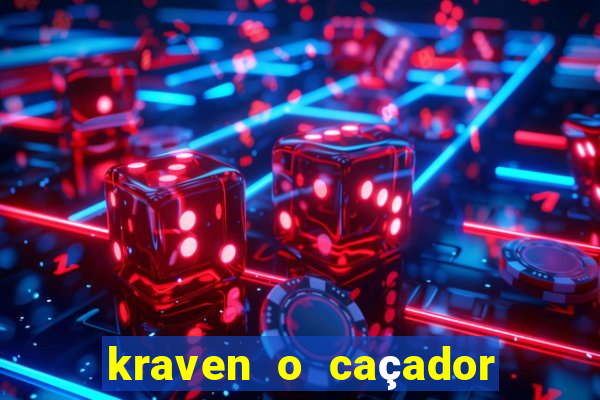 kraven o caçador filme completo dublado download